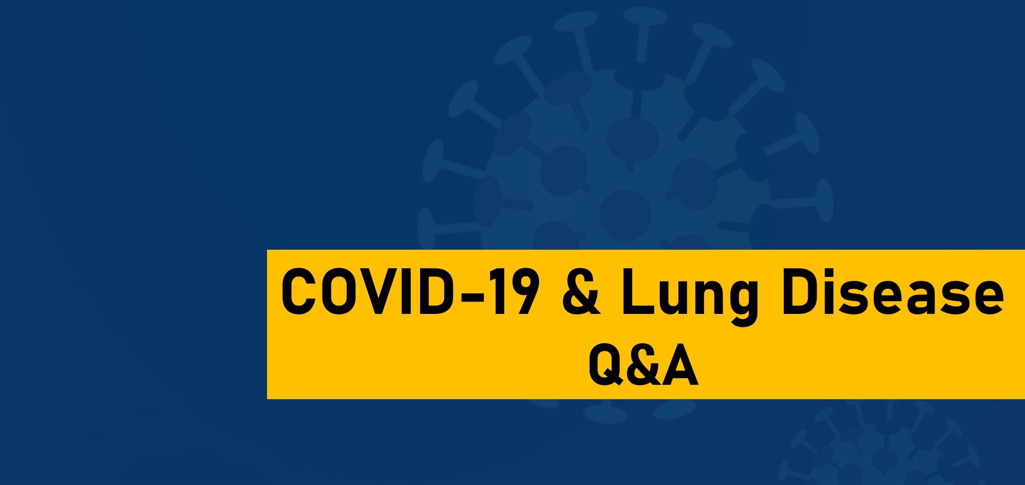 COVID-19 & Lung Disease – Q&A